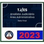 TJ ES Analista Administrativo - Reta Final - Pós Edital (CERS 2023) Tribunal de Justiça do Espírito Santo